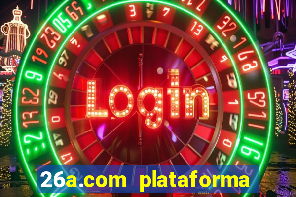 26a.com plataforma de jogos